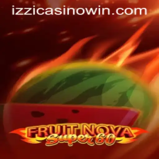 Exploring FruitNovaSuper60: The Latest Gem at Izzi Casino